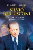 Silvio Berlusconi. L'uomo, il leader, il combattente (eBook, ePUB)