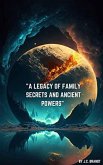 "A Legacy of Family Secrets and Ancient Powers" (eBook, ePUB) "A Legacy of Family Secrets and Ancient Powers" (eBook, ePUB)