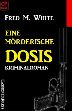 Eine mörderische Dosis: Kriminalroman (eBook, ePUB) - White, Fred M.