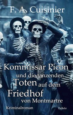 Kommissar Picon und die tanzenden Toten auf dem Friedhof vom Montmartre - Kriminalroman (eBook, ePUB) - Cuisinier, F. A.