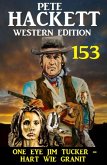 One Eye Jim Tucker - hart wie Granit: Pete Hackett Western Edition 153 (eBook, ePUB)