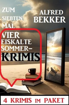 Zum siebten Mal vier eiskalte Sommerkrimis: 4 Krimis im Paket (eBook, ePUB) - Bekker, Alfred
