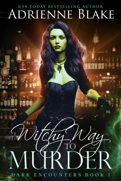 Witchy Way to Murder (Dark Encounters, #1) (eBook, ePUB) - Blake, Adrienne