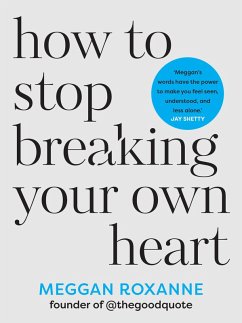 How to Stop Breaking Your Own Heart (eBook, ePUB) - Roxanne, Meggan