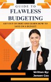 Guide to Flawless Budgeting: Get Out of Debt and Learn How to Save on a Budget (eBook, ePUB)