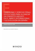 Terrorismo y Derecho Penal: dificultades para alcanzar un concepto unívoco en el ámbito internacional y su evolución en España (eBook, ePUB)
