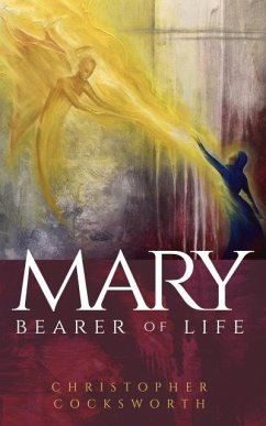 Mary, Bearer of Life (eBook, ePUB) - Cocksworth, Christopher