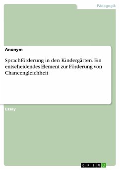 Sprachförderung in den Kindergärten. Ein entscheidendes Element zur Förderung von Chancengleichheit (eBook, PDF)