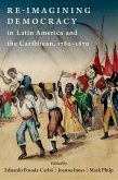 Re-imagining Democracy in Latin America and the Caribbean, 1780-1870 (eBook, ePUB)