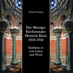 Der Merziger Kirchenmaler Heinrich Klein 1856-1943 (eBook, ePUB) - Fontaine, Arthur