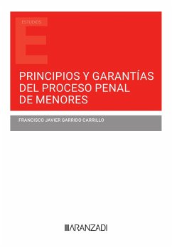 Principios y garantías del proceso penal de menores (eBook, ePUB) - Garrido Carrillo, Francisco Javier