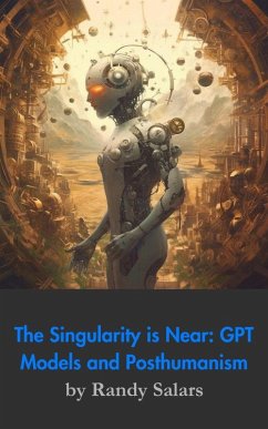 Beyond the Code: GPT Models, The Singularity, and Posthumanism (Through the AI Lens: The Futurism Files, #2) (eBook, ePUB) - Salars, Randal
