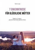 7 Erkenntnisse für glückliche Mütter (eBook, ePUB)