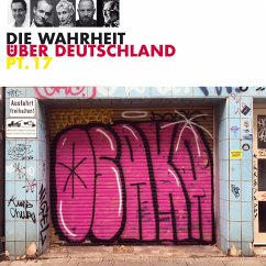 Die Wahrheit über Deutschland, Pt. 17 (MP3-Download) - Uthoff, Max; Simon, Philip; Gstettenbauer, Maxi; Evers, Horst; Eckhart, Lisa; Nuhr, Dieter; Sydow, René; Priol, Urban; Butzko, HG.; Somuncu, Serdar; Miller, Nikita; Jochimsen, Jess; Schmickler, Wilfried; Reuter, Matthias