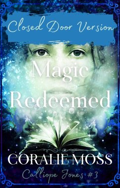 Cover Magic Redeemed - Closed Door Version (Calliope Jones Series Book 3) (eBook, ePUB)