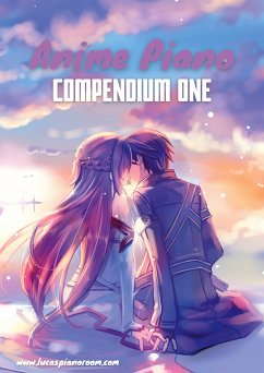 Anime Piano, Compendium One: Easy Anime Piano Sheet Music Book for Beginners and Advanced (eBook, ePUB)