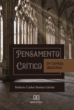 Pensamento Crítico em Tempos Obscuros (eBook, ePUB) - Galvão, Roberto Carlos Simões