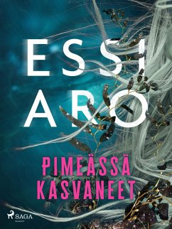 Pimeässä kasvaneet (eBook, ePUB) - Aro, Essi