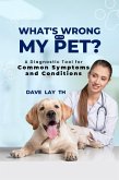 What's Wrong with My Pet? A Diagnostic Tool for Common Symptoms and Conditions (eBook, ePUB)