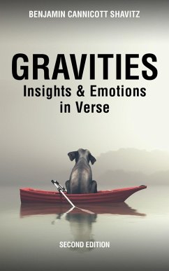 Gravities: Insights and Emotions in Verse, Second Edition (Levities and Gravities, Second Edition, #2) (eBook, ePUB) - Shavitz, Benjamin Cannicott
