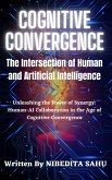 Cognitive Convergence: The Intersection of Human and Artificial Intelligence (eBook, ePUB)