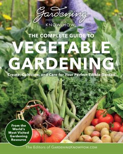 Gardening Know How - The Complete Guide to Vegetable Gardening (eBook, ePUB) - Editors of Gardening Know How