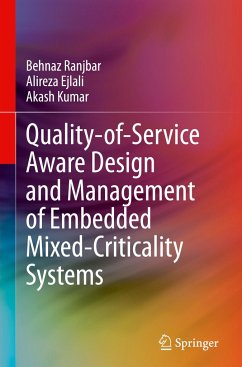Quality-of-Service Aware Design and Management of Embedded Mixed-Criticality Systems - Ranjbar, Behnaz;Ejlali, Alireza;Kumar, Akash