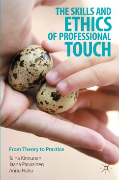 The Skills and Ethics of Professional Touch - Kinnunen, Taina;Parviainen, Jaana;Haho, Annu