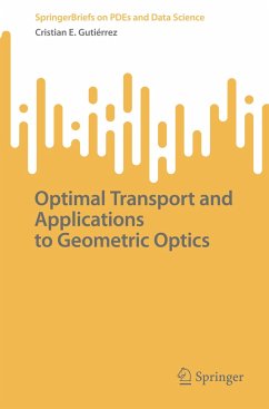 Optimal Transport and Applications to Geometric Optics - Gutiérrez, Cristian E.