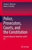 Police, Prosecutors, Courts, and the Constitution