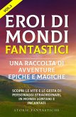Eroi di mondi fantastici: Una raccolta di avventure epiche e magiche Vol.2 (eBook, ePUB)