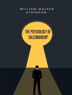 The Psychology of Salesmanship (eBook, ePUB) - Walker Atkinson, William