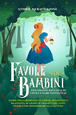 Favole per Bambini. Una grande raccolta di favole e fiabe fantastiche. (Vol.9) (eBook, ePUB) - Meravigliose, Storie