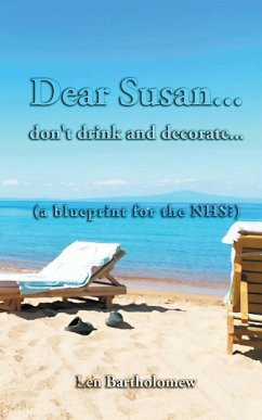Dear Susan... don't drink and decorate... (a blueprint for the NHS?) - Bartholomew, Len