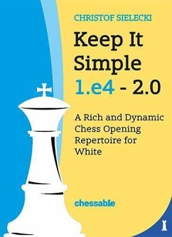 Keep It Simple: 1.e4 - 2.0 - Sielecki, Christof