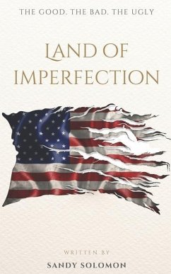 Land of Imperfection: The Good, the Bad, the Ugly, and the Pride - Solomon, Sandy