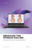 Breaking the Stream Ceiling: A Guide for Female Twitch Streamers