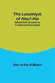 The Luzumiyat of Abu'l-Ala ;Selected from his Luzum ma la Yalzam and Suct us-Zand