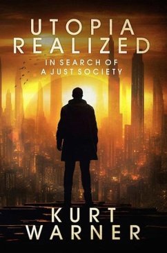 Utopia Realized: In Search of A Just Society - Warner, Kurt