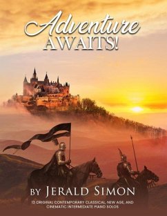 Adventure Awaits!: FUN and Adventurous Intermediate Level Piano Music - Simon, Jerald