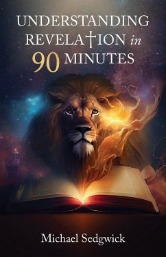 Understanding Revelation in 90 Minutes - Sedgwick, Michael