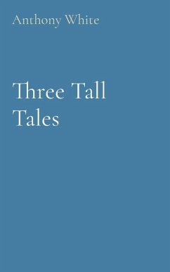 Three Tall Tales - White, Anthony