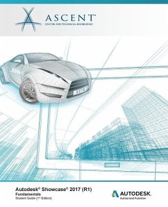 Autodesk Showcase 2017 (R1) Fundamentals: Autodesk Authorized Publisher - Ascent -. Center For Technical Knowledge