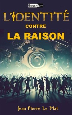 L'Identité Contre La Raison - Le Mat, Jean Pierre