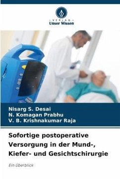 Sofortige postoperative Versorgung in der Mund-, Kiefer- und Gesichtschirurgie - DESAI, NISARG S.;PRABHU, N. KOMAGAN;Krishnakumar Raja, V. B.