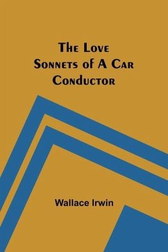 The Love Sonnets of a Car Conductor - Irwin, Wallace