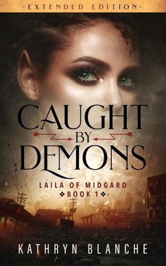 Caught by Demons (Laila of Midgard Book 1 Extended Edition) - Blanche, Kathryn