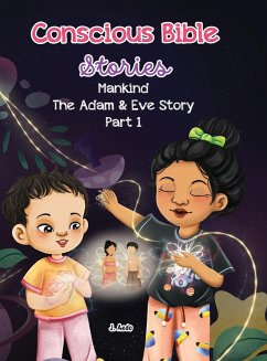 Conscious Bible Stories; Mankind, The Adam and Eve Story Part I. - Aedo, J.