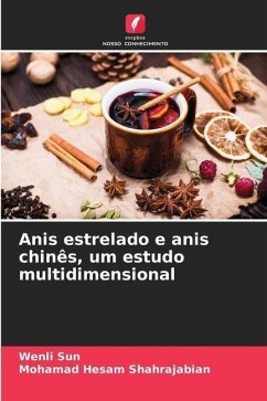 Anis estrelado e anis chinês, um estudo multidimensional - Sun, Wenli;Shahrajabian, Mohamad Hesam