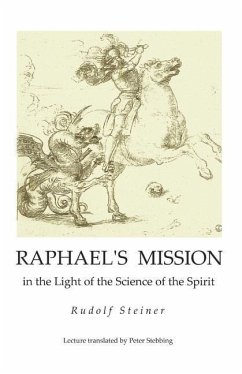 Raphael's Mission: in the Light of the Science of the Spirit - Steiner, Rudolf